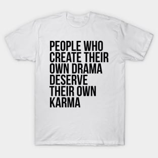 People Who Create their own Drama T-Shirt